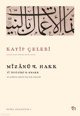 Mizanü'l Hakk - Fî İhtiyâril Ehak Katip Çelebi