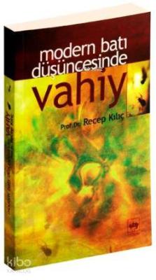 Modern Batı Düşüncesinde Vahiy Recep Kılıç