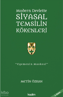 Modern Devlette Siyasal Temsilin Kökenleri; Egemenin Maskesi
