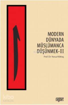 Modern Dünyada Müslümanca Düşünmek - 2