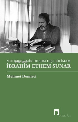 Modern İzmir'de Sıra Dışı Bir İmam: İbrahim Ethem Sunar Mehmet Demirci