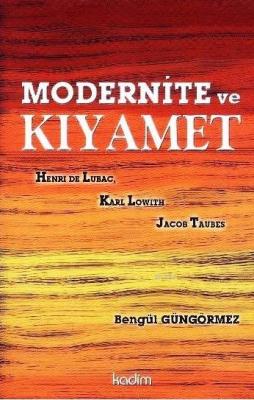 Modernite ve Kıyamet Bengül Güngörmez