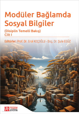 Modüler Bağlamda Sosyal Bilgiler - Disiplin Temelli Bakış - Cilt I