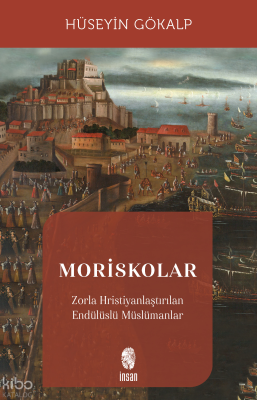 Moriskolar;Zorla Hristiyanlaştırılan Endülüslü Müslümanlar
