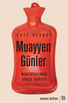 Muayyen Günler;Menstrüasyonun Gerçek Hikâyesi Kate Clancy