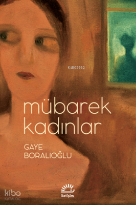 Mübarek Kadınlar Gaye Boralıoğlu