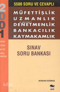 Müfettişlik Uzmanlık Denetmenlik Bankacılık Kaymakamlık Sınav Soru Bankası; 5500 Soru ve Cevaplı