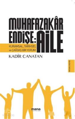 Muhafazakar Endişe: Aile Kadir Canatan