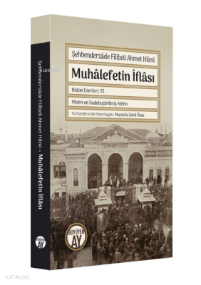 Muhâlefetin İflâsı;Şehbenderzâde Filibeli Ahmet Hilmi Mustafa Zahit Ön