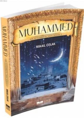 Muhammed (sav) Son Peygamber'in Tarihi Romanı 2 Mikail Çolak