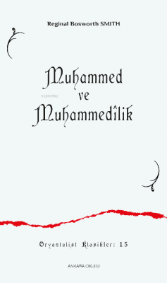 Muhammed ve Muhammedîlik Reginal Bosworth Smith