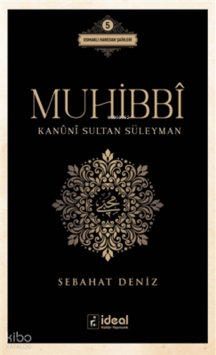 Muhibbi - Kanuni Sultan Süleyman Osmanlı Hanedan Şairleri 5
