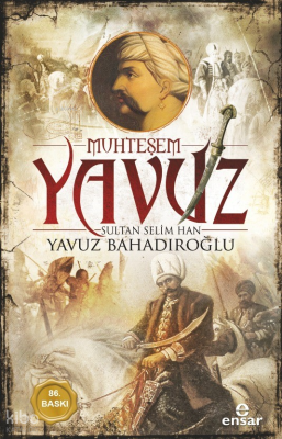 Muhteşem Yavuz Sultan Selim Han Yavuz Bahadıroğlu