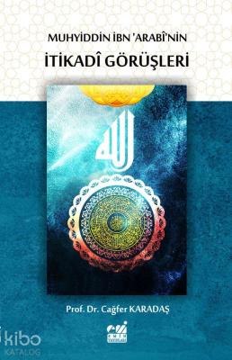 Muhyiddin İbn ‘Arabî'nin İtikadî Görüşleri