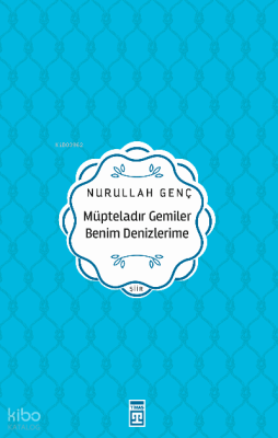 Müpteladır Gemiler Benim Denizlerime Nurullah Genç