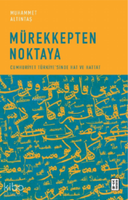 Mürekkepten Noktaya;Cumhuriyet Türkiye’sinde Hat ve Hattat