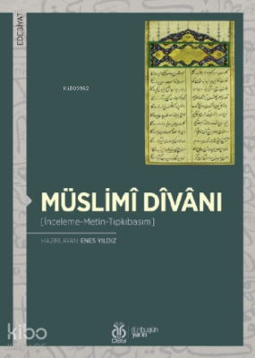 Müslimî Dîvânı;İnceleme - Metin - Tıpkıbasım