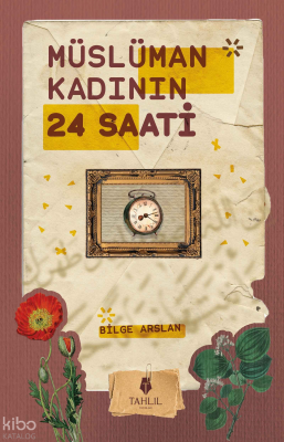Müslüman Kadının 24 Saati Bilge Arslan