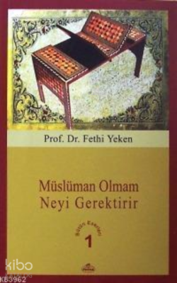 Müslüman Olmam Neyi Gerektirir Fethi Yeken