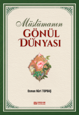 Müslümanın Gönül Dünyası Osman Nuri Topbaş