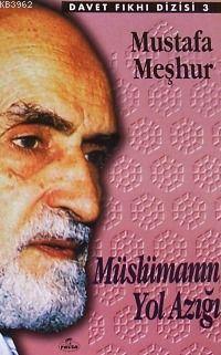 Müslümanın Yol Azığı Mustafa Meşhur