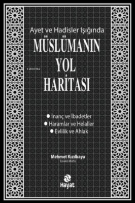 Müslümanın Yol Haritası - Ayet ve Hadisler Işığında Mehmet Kızılkaya