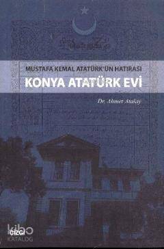 Mustafa Kemal Atatürk'ün Hatırası Konya Atatürk Evi
