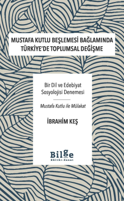Mustafa Kutlu Beşlemesi Bağlamında Türkiye'de Toplumsal Değişme;Bir Di