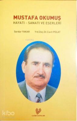 Mustafa Okumuş Hayatı - Sanatı ve Eserleri
