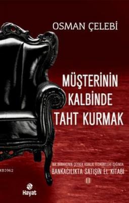 Müşterinin Kalbinde Taht Kurmak; Bankacılıkta Satışın El Kitabı 2