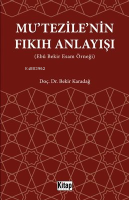 Mu'tezile'nin Fıkıh Anlayışı (Ebu Bekir Esam Örneği)