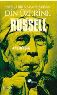 Mutlu Bir Karamsardan Din Üzerine| Russell