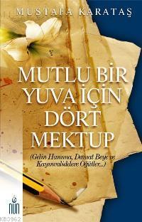 Mutlu Bir Yuva İçin Dört Mektup; Gelin Hanıma, Damat Beye ve Kayınvalidelere Öğütler