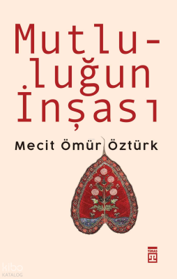 Mutluluğun İnşası Mecit Ömür Öztürk