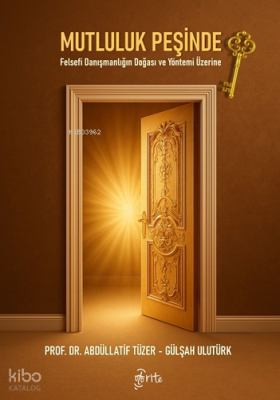 Mutluluk Peşinde;Felsefi Danışmanlığın Doğası ve Yöntemi Üzerine