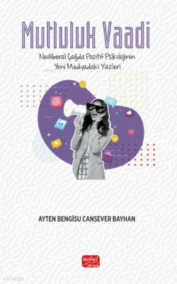 Mutluluk Vaadi;Pozitif Psikolojinin Yeni Medyadaki Yüzleri Ayten Bengi