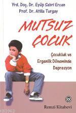 Mutsuz Çocuk; Çocukluk ve Ergenlik Döneminde Depresyon