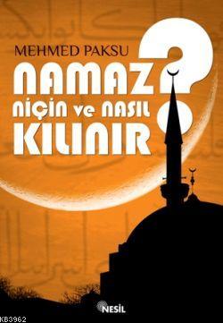Namaz Niçin ve Nasıl Kılınır?