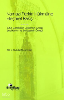 Namazı Terkin Hükmüne Eleştirel Bakış Atâ b. Abdullatif b. Ahmed