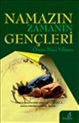 Namazın Zamanın Gençleri Ömer Naci Yılmaz