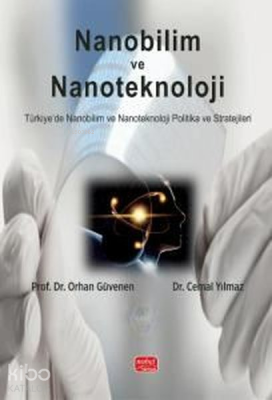 Nanobilim ve Nanoteknoloji ;Türkiye'de Nanobilim ve Nanoteknoloji Politika ve Stratejileri