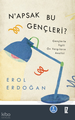 N'apsak Bu Gençleri?; Gençlerle İlgili Ön Yargıların Analizi