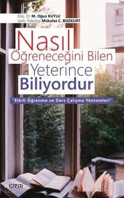 Nasıl Öğreneceğini Bilen Yeterince Biliyordur Etkili Öğrenme ve Ders Çalışma Yöntemleri