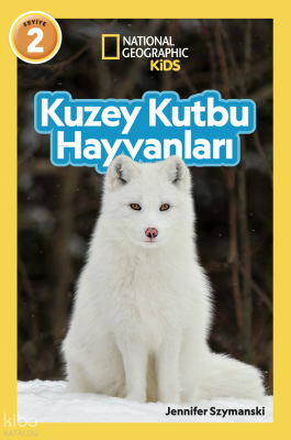 National Geographic Kids - Kuzey Kutbu Hayvanları Jennifer Szymanski