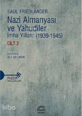 Nazi Almanyası Ve Yahudiler Cilt 2; İmha Yılları (1939 1945)