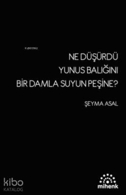 Ne Düşürdü Yunus Balığını Bir Damla Suyun Peşine?