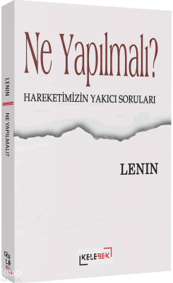 Ne Yapılmalı? - Hareketimizin Yakıcı Soruları