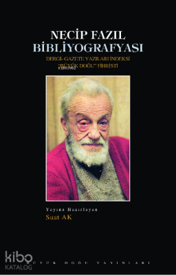 Necip Fazıl Bibliyografyası ;Dergi-Gazete Yazıları İndeksi "Büyük Doğu" Fihristi