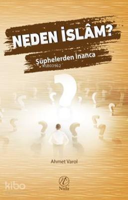 Neden İslâm?; Şüphelerden İnanca