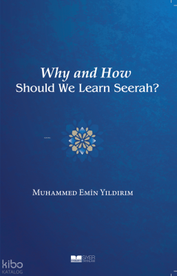 Neden ve Nasıl Siyer Öğrenmeliyiz?(İngilizce) Muhammed Emin Yıldırım